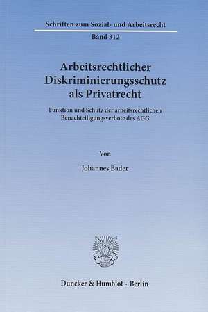 Arbeitsrechtlicher Diskriminierungsschutz als Privatrecht de Johannes Bader