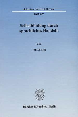 Selbstbindung durch sprachliches Handeln de Jan Lüsing