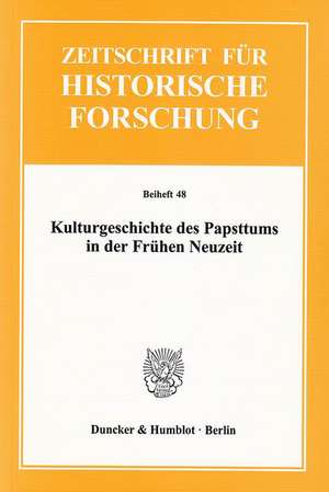 Kulturgeschichte des Papsttums in der Frühen Neuzeit de Birgit Emich