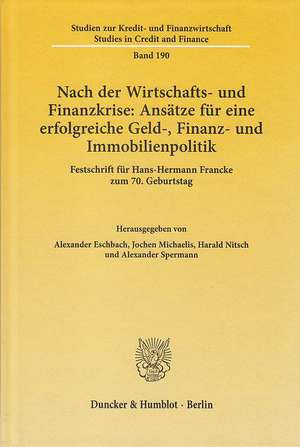 Nach der Wirtschafts- und Finanzkrise: Ansätze für eine erfolgreiche Geld-, Finanz- und Immobilienpolitik. de Alexander Eschbach