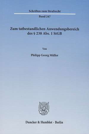 Zum tatbestandlichen Anwendungsbereich des § 238 Abs. 1 StGB de Philipp Georg Müller