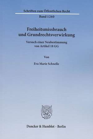 Freiheitsmissbrauch und Grundrechtsverwirkung de Eva Marie Schnelle