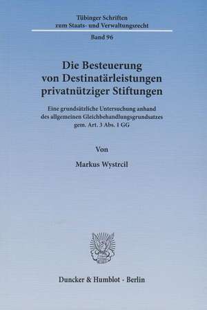 Die Besteuerung von Destinatärleistungen privatnütziger Stiftungen de Markus Wystrcil