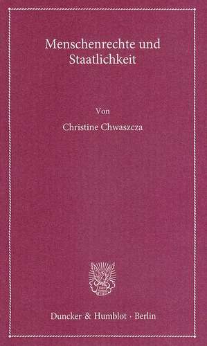 Menschenrechte und Staatlichkeit de Christine Chwaszcza