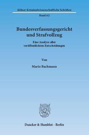 Bundesverfassungsgericht und Strafvollzug de Mario Bachmann