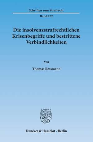 Die insolvenzstrafrechtlichen Krisenbegriffe und bestrittene Verbindlichkeiten de Thomas Ressmann