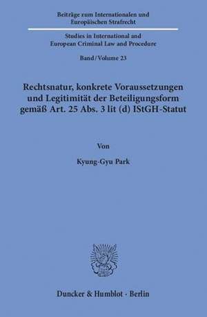 Rechtsnatur, konkrete Voraussetzungen und Legitimität der Beteiligungsform gemäß Art. 25 Abs. 3 lit (d) IStGH-Statut de Kyung-Gyu Park