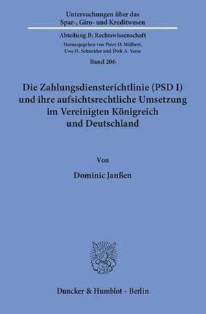 Die Zahlungsdiensterichtlinie (PSD I) und ihre aufsichtsrechtliche Umsetzung im Vereinigten Königreich und Deutschland de Dominic Janßen