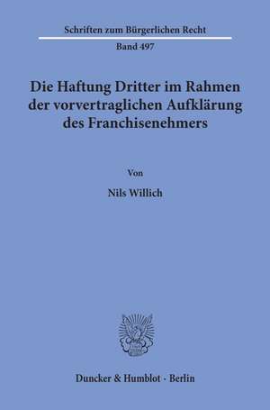 Die Haftung Dritter im Rahmen der vorvertraglichen Aufklärung des Franchisenehmers de Nils Willich