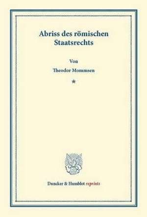 Abriss des römischen Staatsrechts de Theodor Mommsen