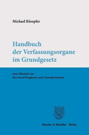 Kloepfer, M: Handbuch der Verfassungsorgane im Grundgesetz.