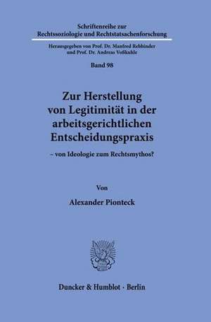 Zur Herstellung von Legitimität in der arbeitsgerichtlichen Entscheidungspraxis de Alexander Pionteck