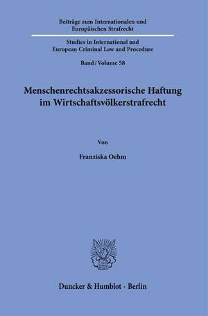 Menschenrechtsakzessorische Haftung im Wirtschaftsvölkerstrafrecht de Franziska Oehm