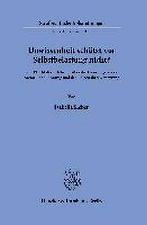 Unwissenheit schützt vor Selbstbelastung nicht? de Isabella Sieber