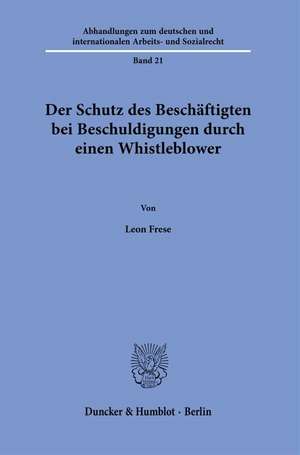 Der Schutz des Beschäftigten bei Beschuldigungen durch einen Whistleblower de Leon Frese