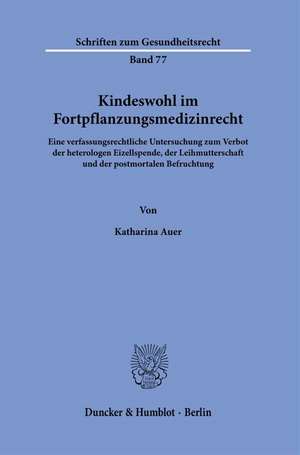 Kindeswohl im Fortpflanzungsmedizinrecht de Katharina Auer