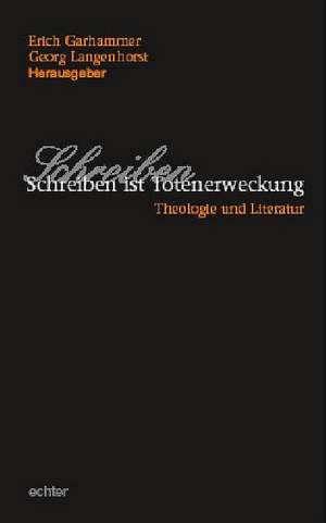 Schreiben ist Totenerweckung de Erich Garhammer