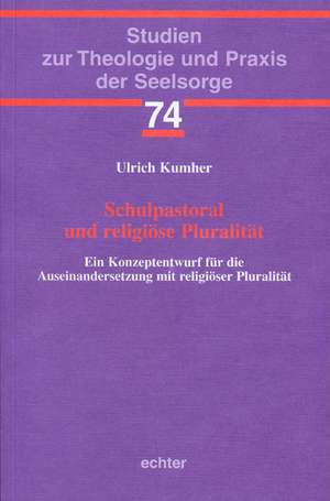 Schulpastoral und religiöse Pluralität de Ulrich Kumher