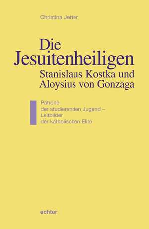 Die Jesuitenheiligen Stanislaus Kostka und Aloysius von Gonzaga de Christina Jetter