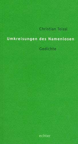 Umkreisungen des Namenlosen de Christian Teissl