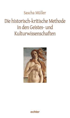 Die historisch-kritische Methode in den Geistes- und Kulturwissenschaften de Sascha Müller