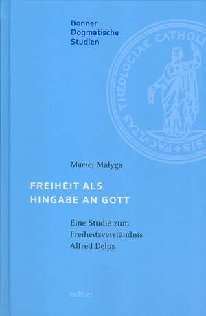 Freiheit als Hingabe an Gott de Maciej Malyga