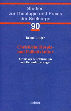 Christliche Hospiz- und Palliativkultur de Benno Littger