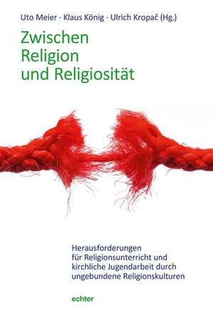 Zwischen Religion und Religiosität de Uto Meier