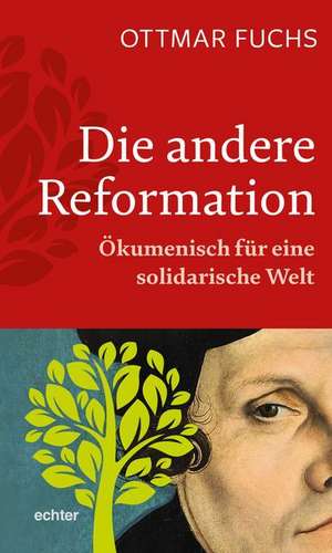 Die andere Reformation de Ottmar Fuchs