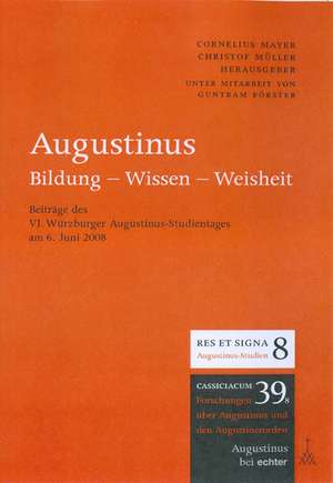 Augustinus: Bildung - Wissen - Weisheit de Cornelius Mayer