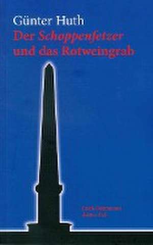 Der Schoppenfetzer und das Rotweingrab de Günter Huth