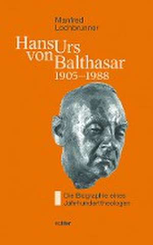 Hans Urs von Balthasar (1905-1988) de Manfred Lochbrunner