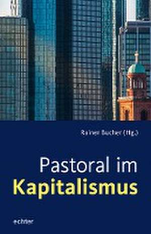 Pastoral im Kapitalismus de Rainer Bucher