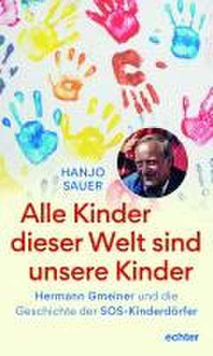 Alle Kinder dieser Welt sind unsere Kinder de Hanjo Sauer