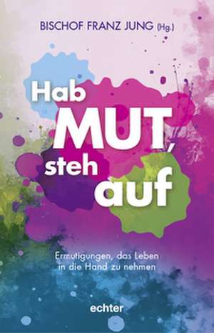 Hab Mut, steh auf de Franz Jung