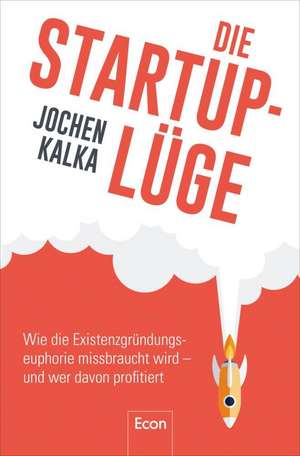 Die StartUp-Lüge de Jochen Kalka