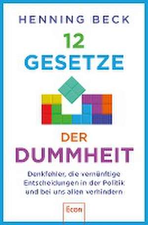 12 Gesetze der Dummheit de Henning Beck