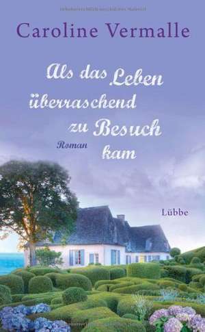 Vermalle, C: Als das Leben überraschend zu Besuch kam