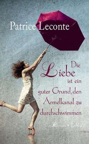 Die Liebe ist ein guter Grund, den Ärmelkanal zu durchschwimmen de Patrice Leconte