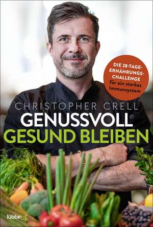 Genussvoll gesund bleiben de Christopher Crell