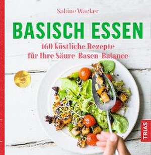 Basisch essen de Sabine Wacker