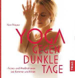 Yoga gegen dunkle Tage de Karo Wagner