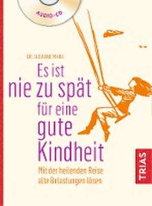 Es ist nie zu spät für eine gute Kindheit (Hörbuch) de Susanne Marx