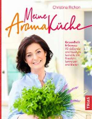 Meine Aromaküche de Christina Richon