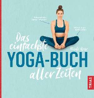 Das einfachste Yoga-Buch aller Zeiten de Nicole Reese