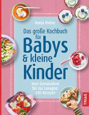 Das große Kochbuch für Babys und kleine Kinder de Dunja Rieber