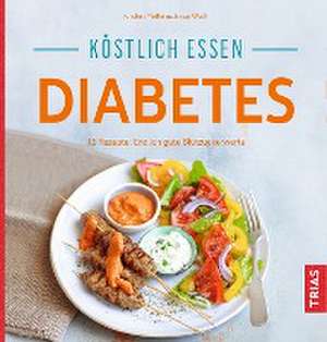 Köstlich essen Diabetes de Kirsten Metternich von Wolff