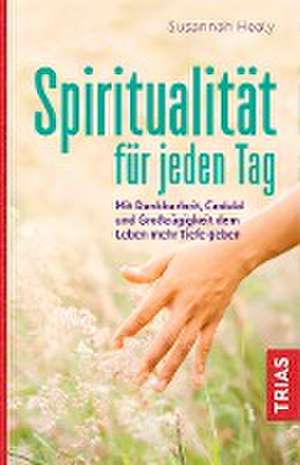 Spiritualität für jeden Tag de Susannah Healy