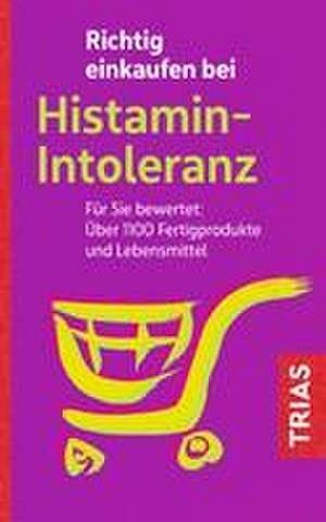 Richtig einkaufen bei Histamin-Intoleranz de Thilo Schleip