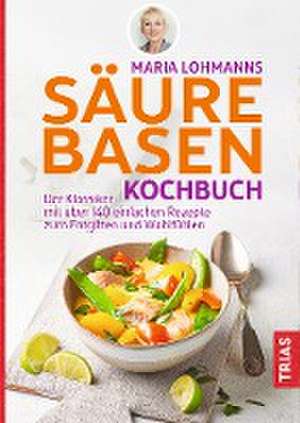 Maria Lohmanns Säure-Basen-Kochbuch de Maria Lohmann